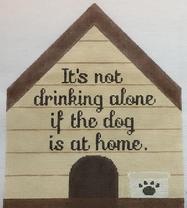 click here to view larger image of Its Not Drinking Alone... - Dog (hand painted canvases)