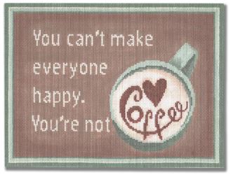 click here to view larger image of You can’t make everyone happy. You’re not coffee (hand painted canvases)