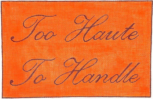 click here to view larger image of Too Haute to Handle - Brown on Orange (hand painted canvases 2)