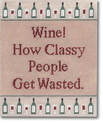 click here to view larger image of Wine! How Classy People Get Wasted. (hand painted canvases)