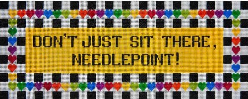 click here to view larger image of Don't Just Sit There Needlepoint ! (hand painted canvases)