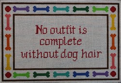 click here to view larger image of No Outfit Complete Without Dog Hair (hand painted canvases)