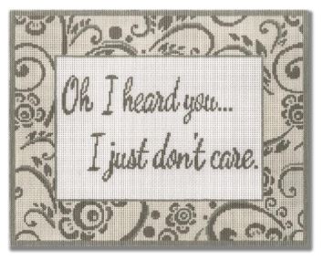 click here to view larger image of Oh I heard you. I just dont care (hand painted canvases)