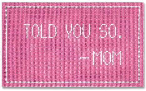 click here to view larger image of Told You So, Mom (hand painted canvases)
