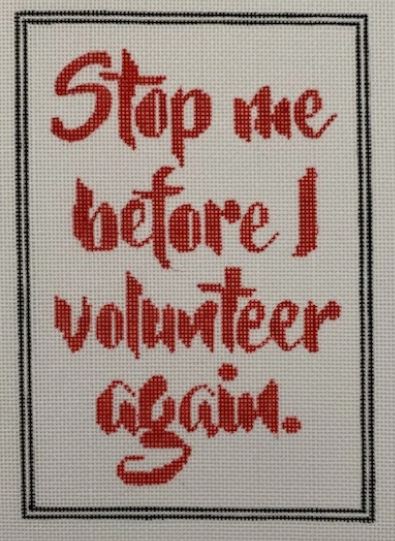 click here to view larger image of Stop Me Before I Volenteer Again (hand painted canvases)