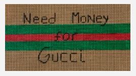 click here to view larger image of Need Money for Gucci (hand painted canvases)