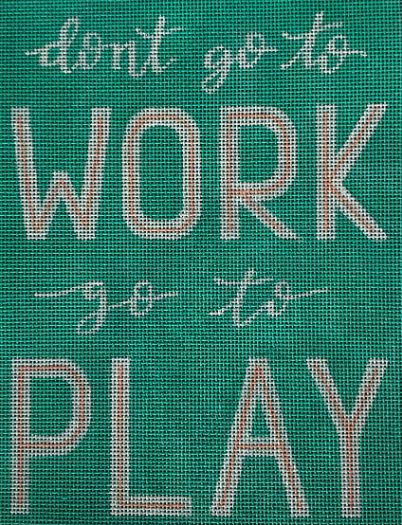 click here to view larger image of Don't go to Work   (hand painted canvases)