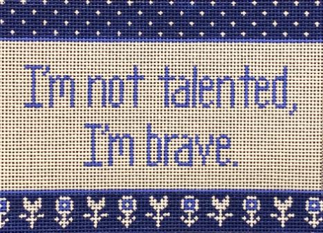 click here to view larger image of I'm not Talented I'm Brave (hand painted canvases)