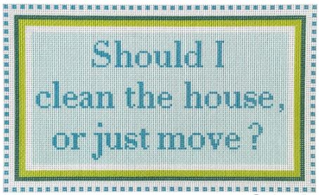 click here to view larger image of Should I Clean the House or Just Move - Green/Turquoise (printed canvas)