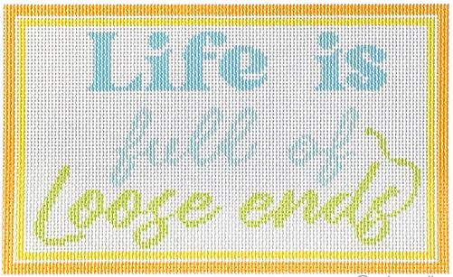 click here to view larger image of Life is Full of Loose Ends (printed canvas)
