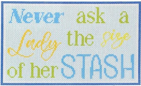 click here to view larger image of Never Ask a Lady the Size of Her Stash (printed canvas)