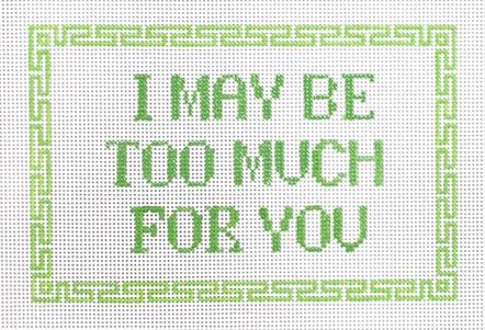 click here to view larger image of I May be Too Much for You (hand painted canvases)