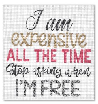 click here to view larger image of I’m expensive all the time, stop asking when I’m free (hand painted canvases)