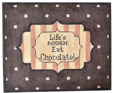 click here to view larger image of Lifes Rough Eat Chocolate!   (hand painted canvases)